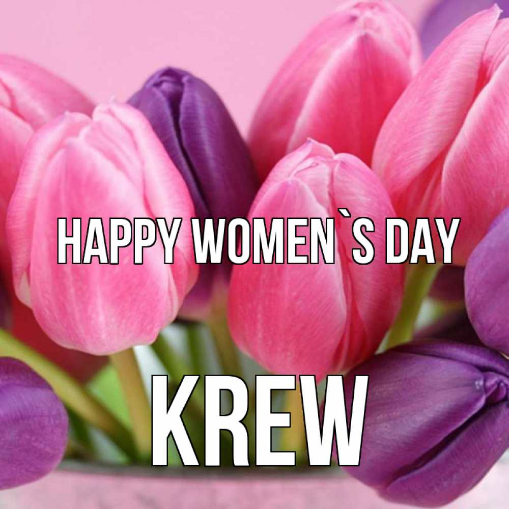 Greetings card с именем, Krew happy women`s day маме 1 Greetings with text for free download 